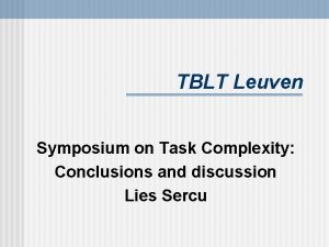 TBLT Leuven Symposium on Task Complexity Conclusions and