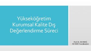 Yksekretim Kurumsal Kalite D Deerlendirme Sreci Prof Dr