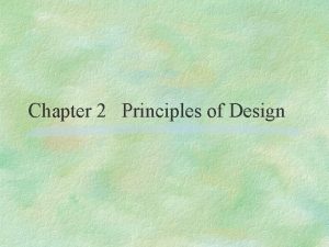 Chapter 2 Principles of Design Principles of Design