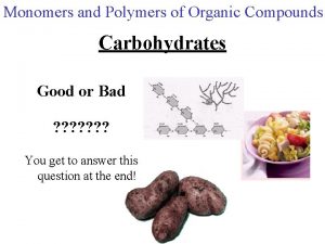 Monomers and Polymers of Organic Compounds Carbohydrates Good