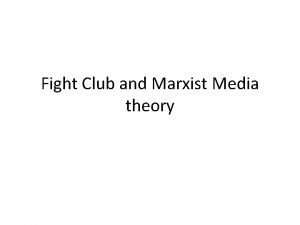 Fight Club and Marxist Media theory Objective Understand