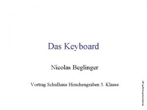 Das Keyboard Vortrag Schulhaus Hirschengraben 3 Klasse Nicolas