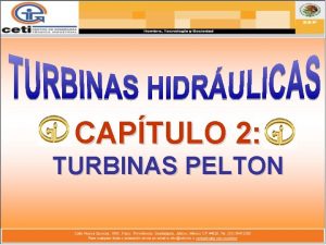 CAPTULO 2 TURBINAS PELTON DEFINICIN DE TURBINA PELTON