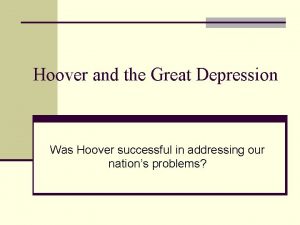 Hoover and the Great Depression Was Hoover successful