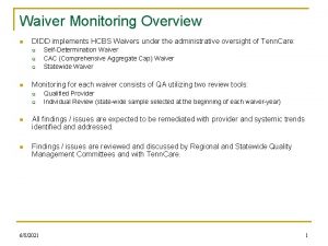 Waiver Monitoring Overview n DIDD implements HCBS Waivers