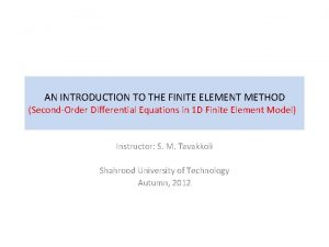 AN INTRODUCTION TO THE FINITE ELEMENT METHOD SecondOrder