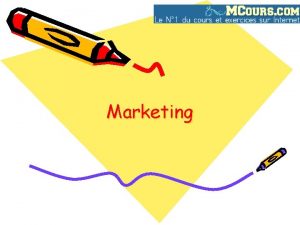 Marketing Questce que le marketing le marketing consiste