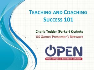 TEACHING AND COACHING SUCCESS 101 Charla Tedder Parker