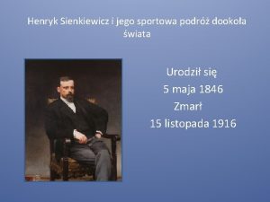 Henryk Sienkiewicz i jego sportowa podr dookoa wiata