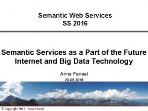 Semantic Web Services SS 2016 Semantic Services as