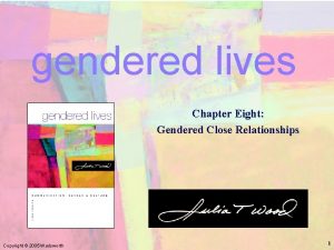 Chapter 8 Gendered Close Relationships gendered lives Chapter