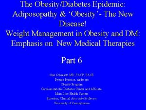 The ObesityDiabetes Epidemic Adiposopathy Obesity The New Disease