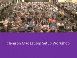 Clemson Mac Laptop Setup Workshop Clemson Network Registration