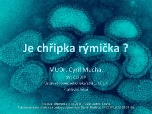 Je chipka rmika MUDr Cyril Mucha SVL LS