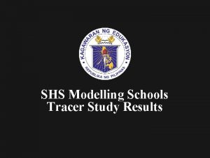 SHS Modelling Schools Tracer Study Results n Al