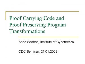 Proof Carrying Code and Proof Preserving Program Transformations