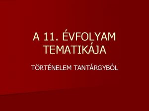 A 11 VFOLYAM TEMATIKJA TRTNELEM TANTRGYBL A felvilgosods