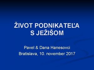 IVOT PODNIKATEA S JEIOM Pavel Dana Hanesovci Bratislava