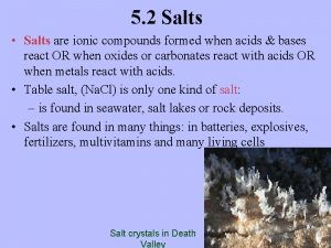 5 2 Salts Salts are ionic compounds formed