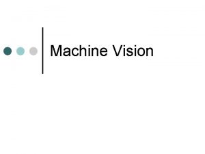 Machine Vision Definition Machine vision is the capturing