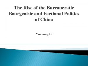 The Rise of the Bureaucratic Bourgeoisie and Factional