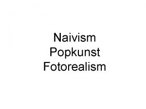 Naivism Popkunst Fotorealism Naivism Naivism Henri Rousseau ka