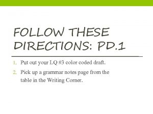 FOLLOW THESE DIRECTIONS PD 1 1 Put out