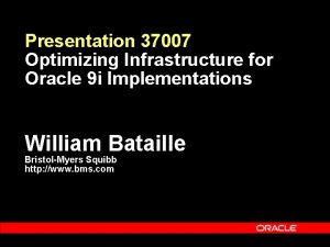 Presentation 37007 Optimizing Infrastructure for Oracle 9 i