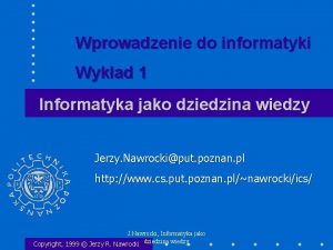 Wprowadzenie do informatyki Wykad 1 Informatyka jako dziedzina