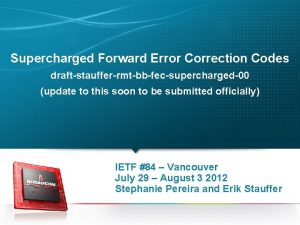 Supercharged Forward Error Correction Codes draftstaufferrmtbbfecsupercharged00 update to