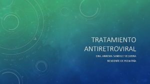 TRATAMIENTO ANTIRETROVIRAL DRA ANIUSKA SANDIGO SEQUEIRA RESIDENTE DE