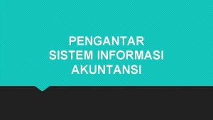 PENGANTAR SISTEM INFORMASI AKUNTANSI Aturan Perkuliahan 1 Keterlambatan