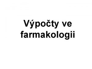 Vpoty ve farmakologii koncentrace m c Vroztok w