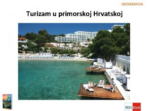 Turizam u primorskoj Hrvatskoj Jadranska obala Hrvatske svjetska