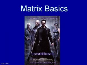 Matrix Basics Fguilbert ORRHS It is believed that