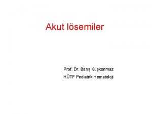 Akut lsemiler Prof Dr Bar Kukonmaz HTF Pediatrik