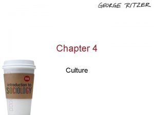 Chapter 4 Culture Copyright 2014 SAGE Publications Inc