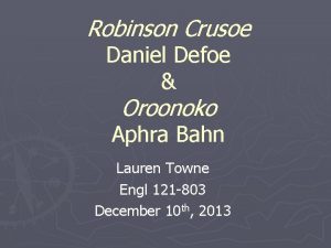 Robinson Crusoe Daniel Defoe Oroonoko Aphra Bahn Lauren