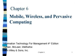 Chapter 6 Mobile Wireless and Pervasive Computing Information