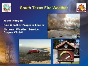 South Texas Fire Weather Jason Runyen Fire Weather