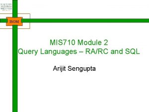 ISOM MIS 710 Module 2 Query Languages RARC