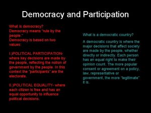 Democracy and Participation What is democracy Democracy means
