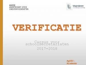 VERIFICATIE Cursus voor schoolsecretariaten 2017 2018 Ag ODi