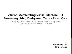v Turbo Accelerating Virtual Machine IO Processing Using