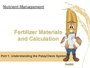 Nutrient Management Fertilizer Materials and Calculation Part 1