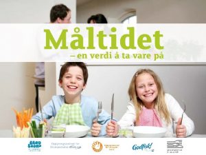 Mltidets mange funksjoner Mltider er viktige bde til