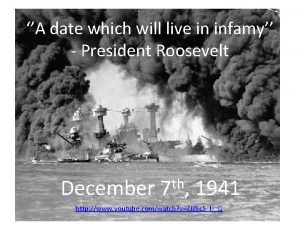 A date which will live in infamy President