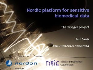 Nordic platform for sensitive biomedical data The Tryggve