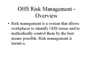 OHS Risk Management Overview Risk management is a