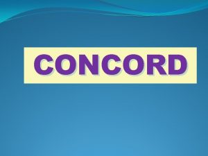 CONCORD Concord means agreement or harmony 2 This